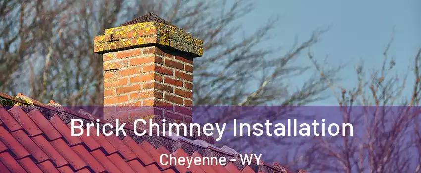  Brick Chimney Installation Cheyenne - WY