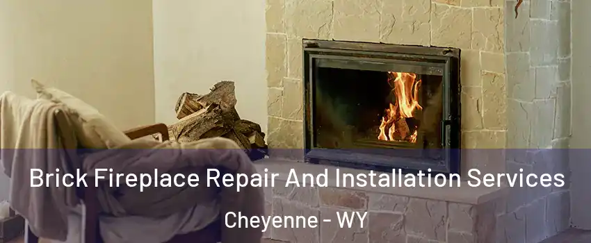  Brick Fireplace Repair And Installation Services Cheyenne - WY