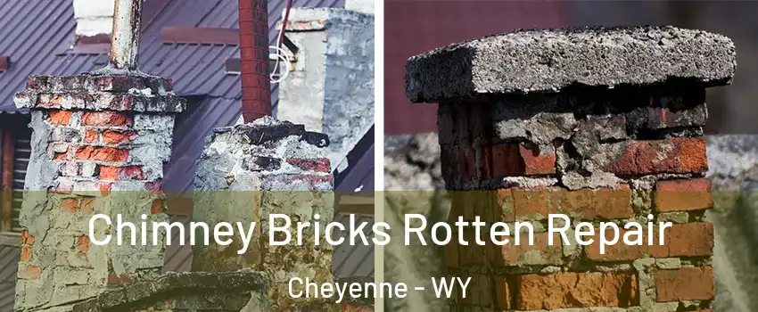  Chimney Bricks Rotten Repair Cheyenne - WY