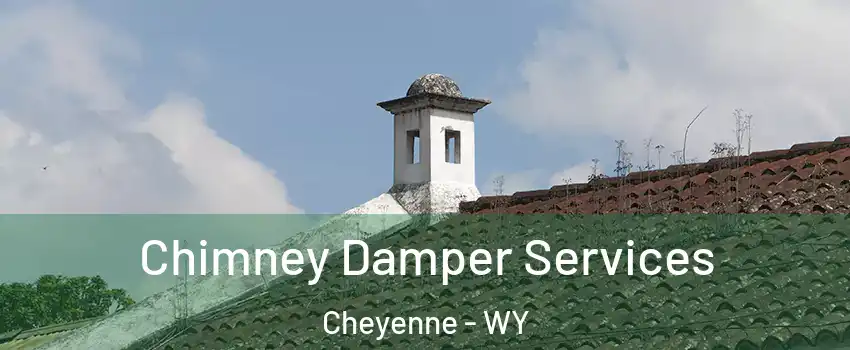 Chimney Damper Services Cheyenne - WY