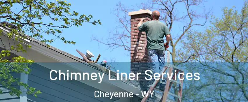  Chimney Liner Services Cheyenne - WY