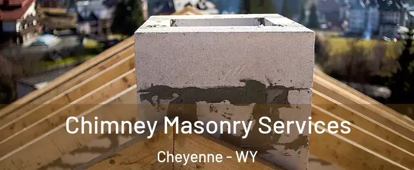  Chimney Masonry Services Cheyenne - WY