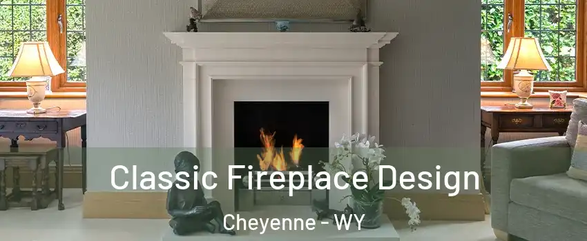  Classic Fireplace Design Cheyenne - WY