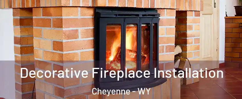  Decorative Fireplace Installation Cheyenne - WY