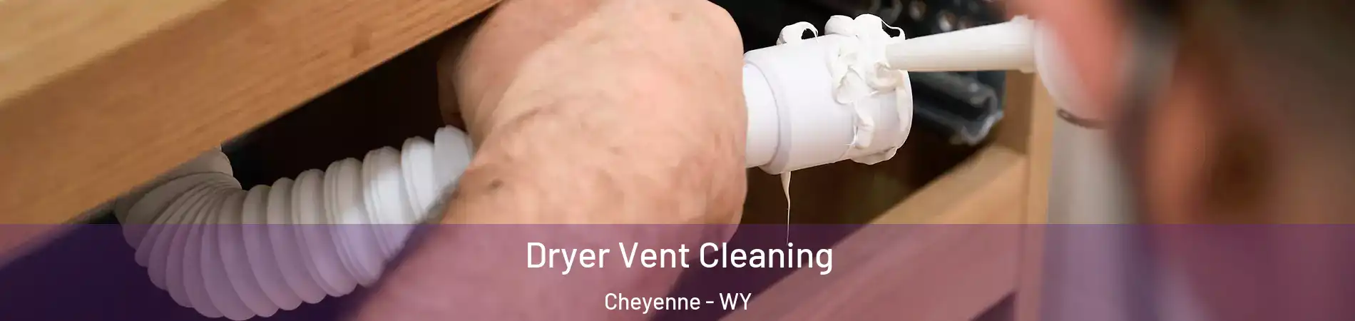  Dryer Vent Cleaning Cheyenne - WY