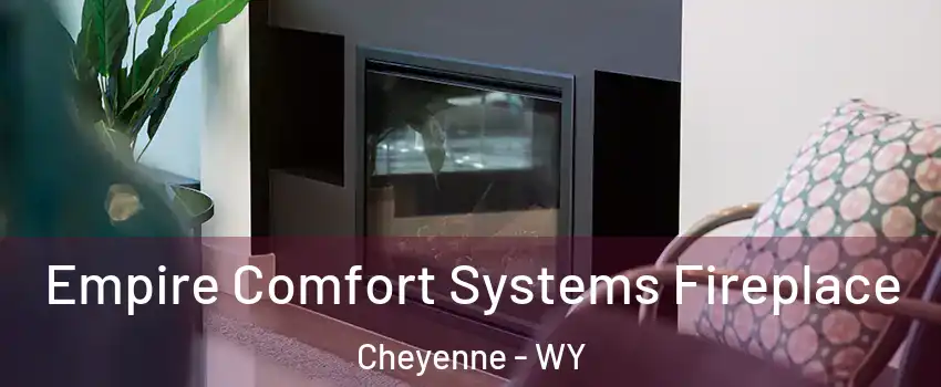  Empire Comfort Systems Fireplace Cheyenne - WY
