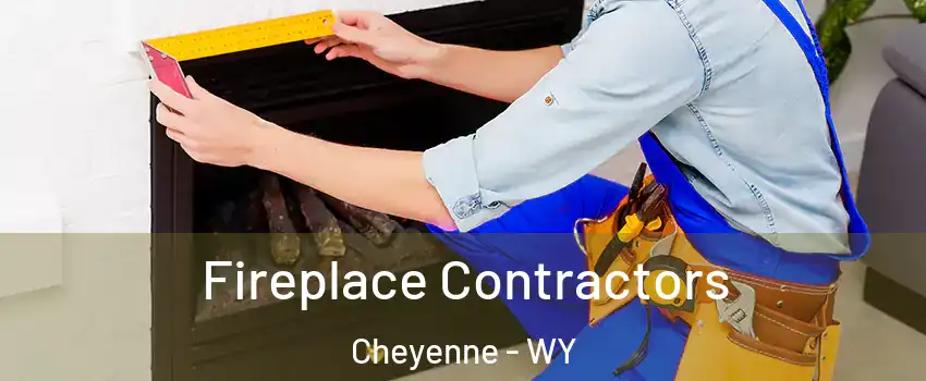  Fireplace Contractors Cheyenne - WY