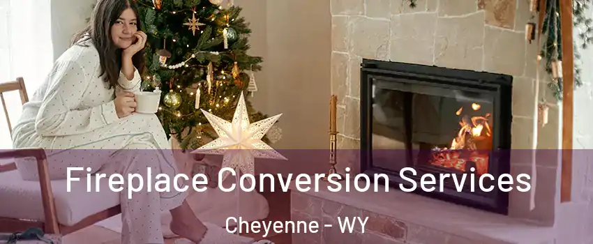  Fireplace Conversion Services Cheyenne - WY