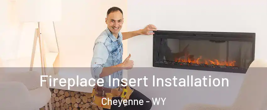  Fireplace Insert Installation Cheyenne - WY