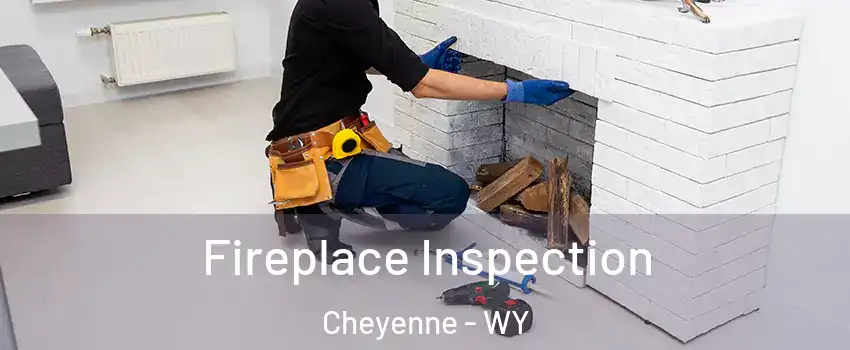  Fireplace Inspection Cheyenne - WY