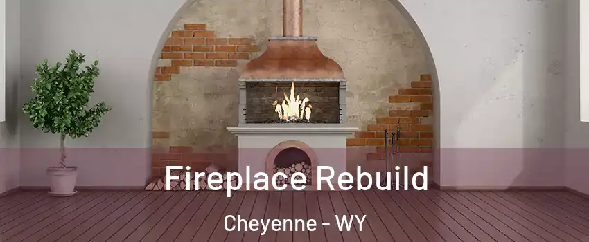  Fireplace Rebuild Cheyenne - WY
