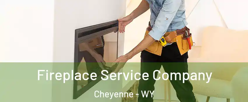 Fireplace Service Company Cheyenne - WY