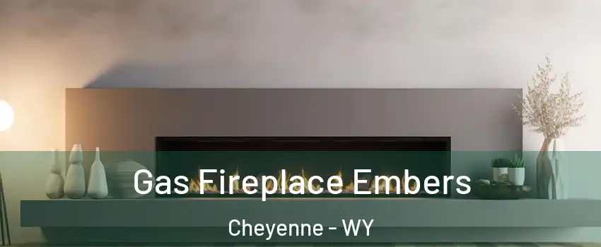  Gas Fireplace Embers Cheyenne - WY
