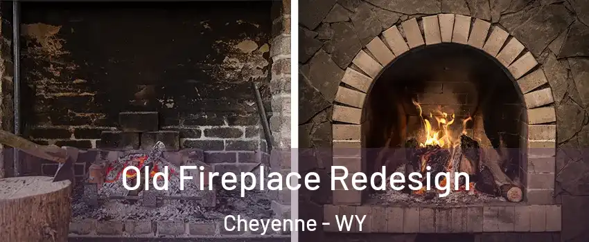  Old Fireplace Redesign Cheyenne - WY