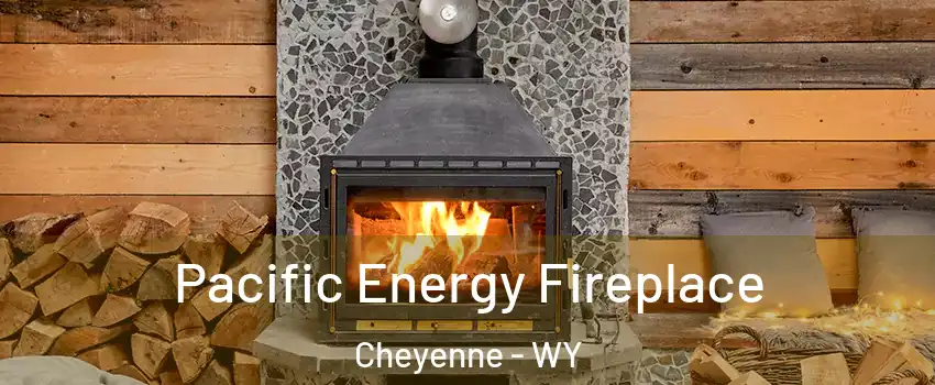  Pacific Energy Fireplace Cheyenne - WY