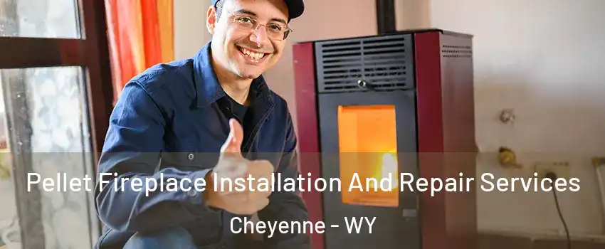  Pellet Fireplace Installation And Repair Services Cheyenne - WY