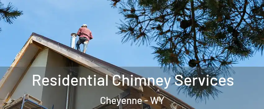  Residential Chimney Services Cheyenne - WY
