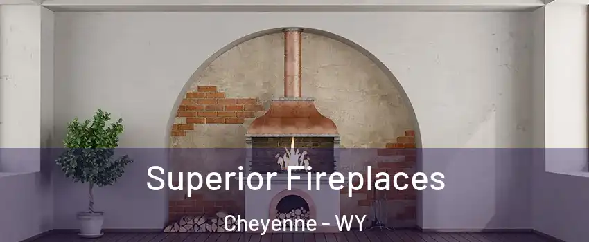  Superior Fireplaces Cheyenne - WY