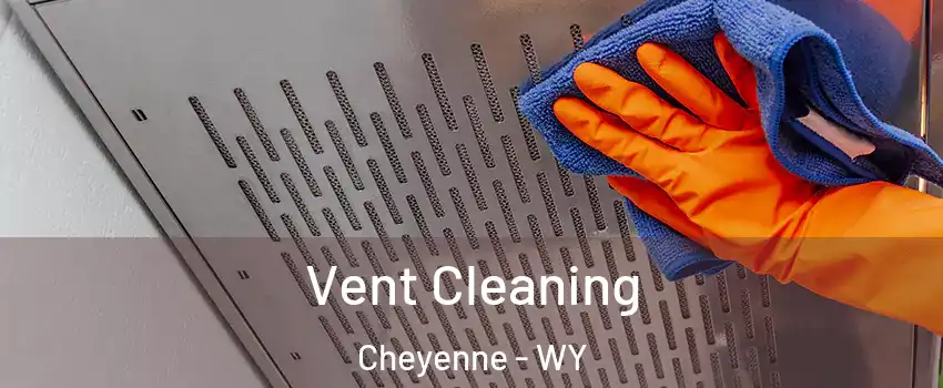  Vent Cleaning Cheyenne - WY