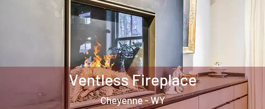  Ventless Fireplace Cheyenne - WY