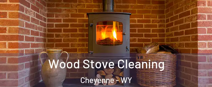 Wood Stove Cleaning Cheyenne - WY
