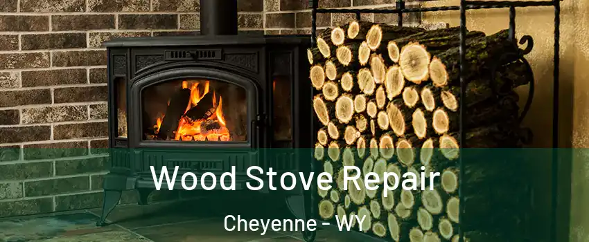  Wood Stove Repair Cheyenne - WY